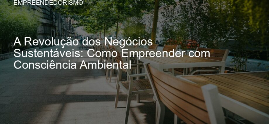 Empreendedor trabalhando em um projeto sustentável