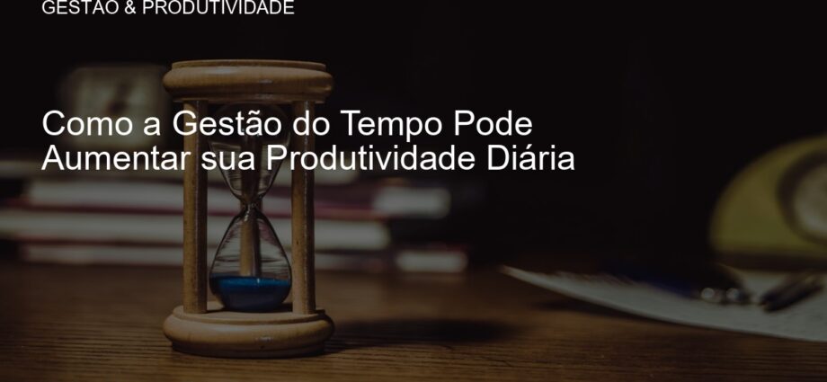Gestão do tempo em um ambiente de trabalho