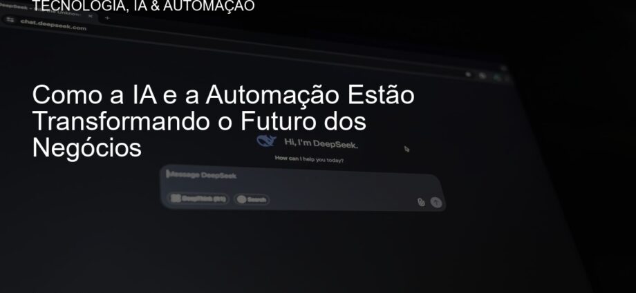 Inteligência Artificial e Automação nos Negócios