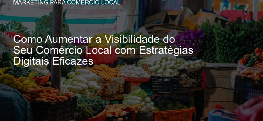 Estratégias de marketing para comércio local