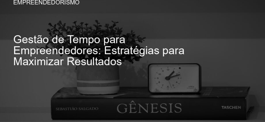Gestão de Tempo para Empreendedores