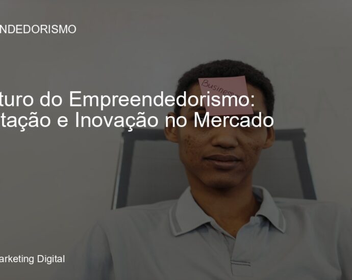 Empreendedor planejando estratégias de inovação