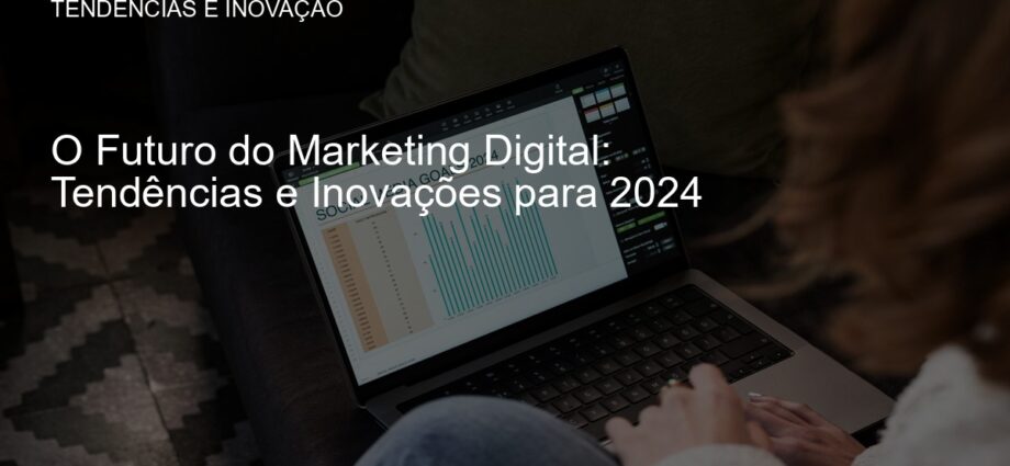 Tendências no marketing digital para 2024