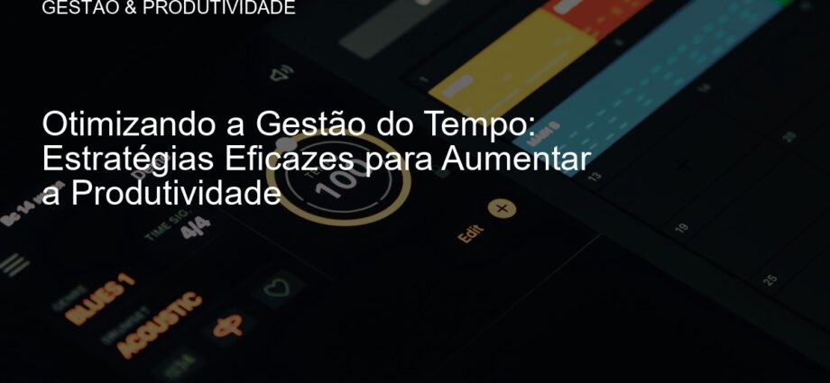 Gestão do tempo e produtividade